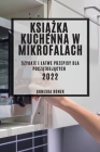 KsiĄŻka Kuchenna W Mikrofalach: Szybkie I Latwe Przepisy Dla PoczĄtkujĄcych By Agneska Boniek Cover Image