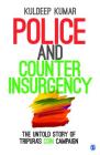 Police and Counterinsurgency: The Untold Story of Tripura's Coin Campaign By Kuldeep Kumar Cover Image