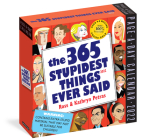 365 Stupidest Things Ever Said Page-A-Day Calendar 2022: A Daily Dose of Hilarious Moments Courtesy of Entertainers, Athletes, Business Leaders, and Politicians By Kathryn Petras, Ross Petras, Workman Calendars (With) Cover Image
