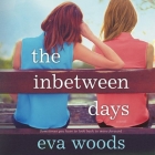 The Inbetween Days By Eva Woods, Henrietta Meire (Read by), Karen Cass (Read by) Cover Image