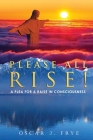 Please All Rise!: A Plea for a Raise in Consciousness Cover Image