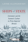 Ships of State: Literature and the Seaman's Labour in Proto-Imperial Britain Cover Image