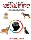 What's Your Personality Type?: Using the Dog Type Personality System for Business and Life Success By Gini Graham Scott Cover Image