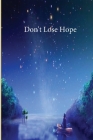 Don't Lose Hope By Aaidh Cover Image