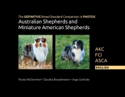 The DEFINITIVE Breed Standard Comparison in PHOTOS for Australian Shepherds and Miniature American Shepherds: Akc, Fci, Asca. English By Paula Jean McDermid Cover Image
