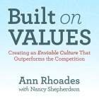 Built on Values: Creating an Enviable Culture That Outperforms the Competition By Stephen R. Covey, Tamara Marston (Read by), Ann Rhoades Cover Image