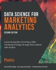 Data Science for Marketing Analytics - Second Edition: A practical guide to forming a killer marketing strategy through data analysis with Python Cover Image