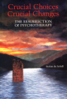 Crucial Choices, Crucial Changes: The Resurrection of Psychotherapy By Stefan De Schill Cover Image