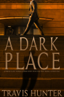 A Dark Place By Travis Hunter Cover Image