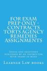 For Exam Prep Only - Contracts Torts Agency Remedies Assignments: Issues and solutions discussed by an instructor with exams in mind By Learner Law Books Cover Image