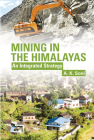 Mining in the Himalayas: An Integrated Strategy By A. K. Soni Cover Image