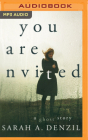 You Are Invited: A Ghost Story By Sarah A. Denzil, Robyn Addison (Read by) Cover Image