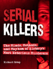 Serial Killers: The Minds, Methods, and Mayhem of History's Most Notorious Murderers By Richard Estep Cover Image