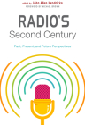 Radio's Second Century: Past, Present, and Future Perspectives By John Allen Hendricks (Editor), Michael Brown (Foreword by), John Allen Hendricks (Contributions by), Bruce Mims (Contributions by), Lu Wu (Contributions by), Daniel Riffe (Contributions by), Laith Zuraikat (Contributions by), Joseph R. Blaney (Contributions by), David Crider (Contributions by), Rachel Sussman-Wander Kaplan (Contributions by), John F. Barber (Contributions by), Emily W. Easton (Contributions by), Mark Ward, Sr. (Contributions by), John Mark Dempsey (Contributions by), Anjuli Joshi Brekke (Contributions by), Anne F. MacLennan (Contributions by), Brad Clark (Contributions by), Archie McLean (Contributions by), Michael Nevradakis (Contributions by), Simon Order (Contributions by) Cover Image