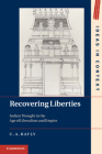 Recovering Liberties: Indian Thought in the Age of Liberalism and Empire (Ideas in Context #100) Cover Image
