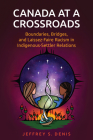 Canada at a Crossroads: Boundaries, Bridges, and Laissez-Faire Racism in Indigenous-Settler Relations Cover Image
