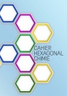 Cahier Hexagonal Chimie: Carnet de notes de chimie Organique et de Biochimie avec Tableau périodique des éléments inclus Spécial biochimie et c By Mi Biochi Cover Image