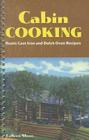 Cabin Cooking: Rustic Cast Iron and Dutch Oven Recipes By Colleen Sloan Cover Image