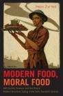 Modern Food, Moral Food: Self-Control, Science, and the Rise of Modern American Eating in the Early Twentieth Century Cover Image