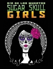 Día de Los Muertos sugar skull girls: Stress Relieving Coloring Book Featuring Skull Girls By Jane Adult Press Cover Image