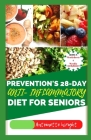 Prevention's 28-Day Anti-Inflammatory Diet for Seniors: Nutritious Recipes to Combat Inflammation, Heal the Immune System, and Boost Your Health in Yo By Antoinette Wright Cover Image