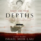 Out the Depths Lib/E: The Story of a Child of Buchenwald Who Returned Home at Last By Israel Meir Lau, Steve Blane (Read by) Cover Image