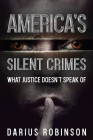 America's Silent Crimes: What Justice Doesn't Speak Of Cover Image