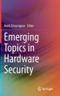 Emerging Topics in Hardware Security By Mark Tehranipoor (Editor) Cover Image