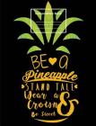 Be a Pineapple, Composition Notebook: college ruled, 7.44
