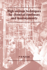 High Vacuum Techniques for Chemical Syntheses and Measurements By P. H. Plesch Cover Image