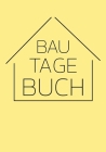 Bautagebuch: Baubericht Mit 120 Seiten Mit Platz Für Datum, Wetter, Arbeiter, Materialien, Notizen... By Lucas Andres Winter Cover Image