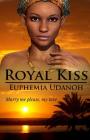 Royal Kiss: Marry me please, my love By Euphemia Udanoh Cover Image