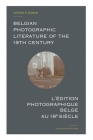Belgian Photographic Literature of the 19th Century: A Bibliography and Census Cover Image