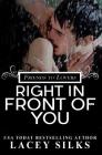Right in Front of You: A Friends to Lovers Contemporary Romance By Lacey Silks Cover Image