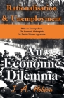 Rationalisation and Unemployment - An Economic Dilemma - With an Excerpt from The Economic Philosophies, 1941 by Ratish Mohan Agrawala Cover Image