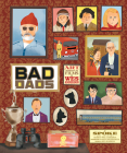 The Wes Anderson Collection: Bad Dads: Art Inspired by the Films of Wes Anderson Cover Image