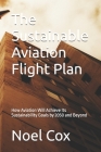 The Sustainable Aviation Flight Plan: How Aviation Will Achieve Its Sustainability Goals by 2050 and Beyond Cover Image