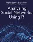 Analyzing Social Networks Using R By Stephen P. Borgatti, Martin G. Everett, Jeffrey C. Johnson Cover Image