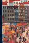 Subsidios Para O Estudo Da Lingua Portugueza ... Cover Image