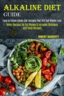 Alkaline Diet Guide: Detox Recipes for All Phases & Includes Delicious and Tasty Recipes (Easy to Follow Atkins Diet Recipes That Will Aid Cover Image