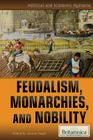 Feudalism, Monarchies, and Nobility (Political and Economic Systems) Cover Image