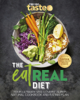 The Eat Real Diet: Your Ultimate Veg-Lovers Super-Natural Cookbook and Eating Plan By Taste Com Au Cover Image