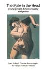 The Male in the Head: Young People, Heterosexuality and Power By Janet Holland, J. Holland, C. Ramazanoglu Cover Image