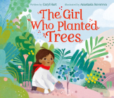 The Girl Who Planted Trees By Caryl Hart, Anastasia Suvorova (Illustrator) Cover Image