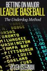 Betting on Major League Baseball: The Underdog Method By Ken Osterman Cover Image