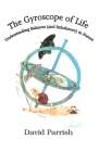 The Gyroscope of Life: Understanding Balances (and Imbalances) in Nature By David Parrish, Christy MacKie (Illustrator), Joe Parrish (Photographer) Cover Image