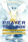 Prayer Toolbox Volume 1: For Spiritual Warriors and Kingdom Builders By Ebenezer B. Gyasi Cover Image