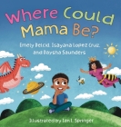 Where Could Mama Be? By Ian Springer (Illustrator), Emely Delcid, Isayana Lopez Cover Image