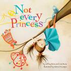 Not Every Princess By Jeffrey Bone, Lisa Bone, Valeria Docampo (Illustrator) Cover Image