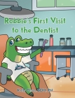 Robbie's First Visit to the Dentist By Kelly Olsen Rdh Cover Image